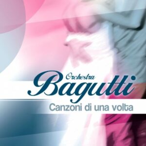 ORCHESTRA ITALIANA BAGUTTI CD CANZONI DI UNA VOLTA
